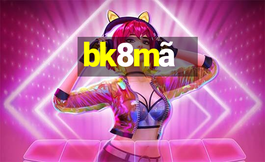 bk8mã