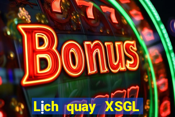 Lịch quay XSGL Thứ 4