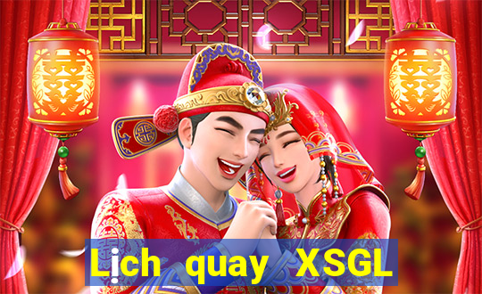 Lịch quay XSGL Thứ 4