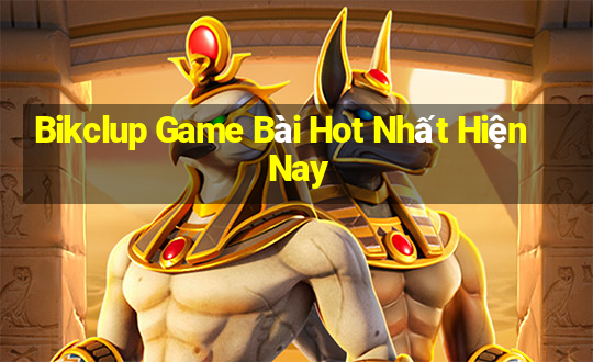 Bikclup Game Bài Hot Nhất Hiện Nay