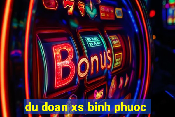 du doan xs binh phuoc