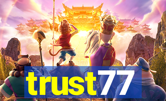 trust77