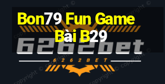 Bon79 Fun Game Bài B29