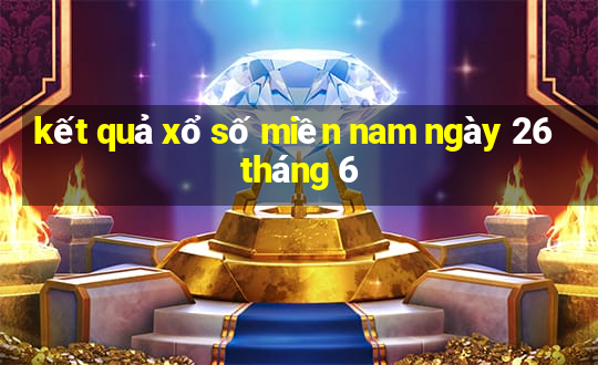 kết quả xổ số miền nam ngày 26 tháng 6