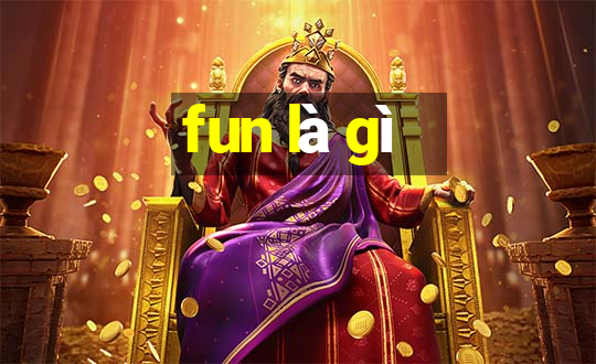 fun là gì