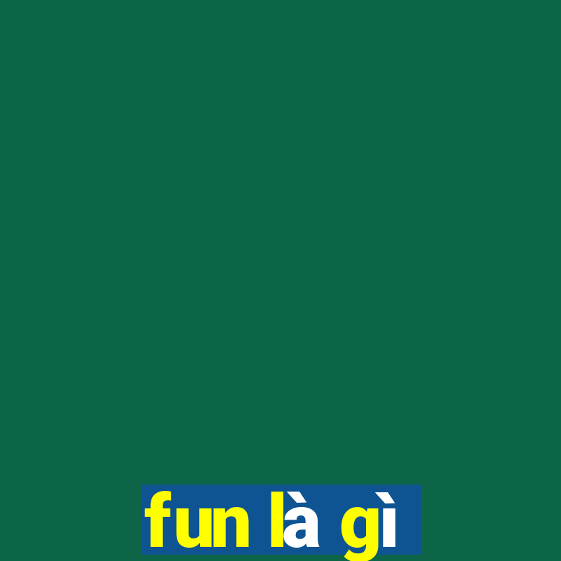 fun là gì