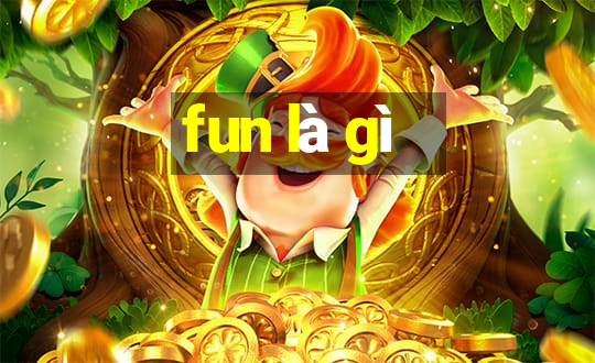 fun là gì