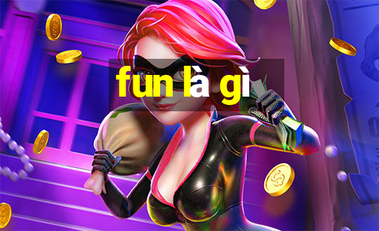 fun là gì