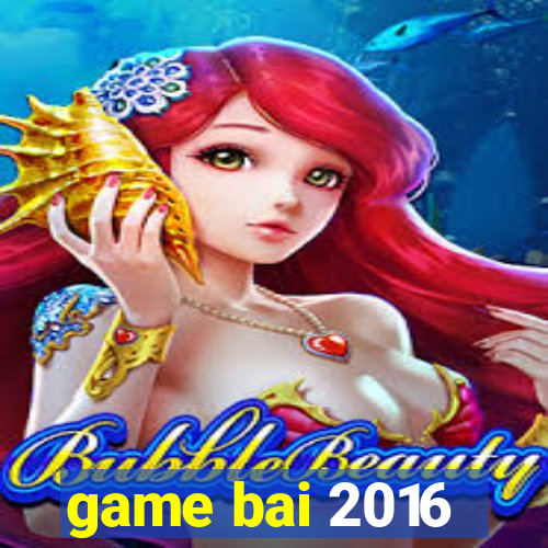 game bai 2016