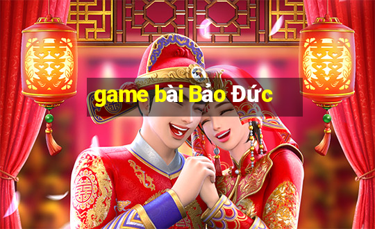 game bài Bảo Đức