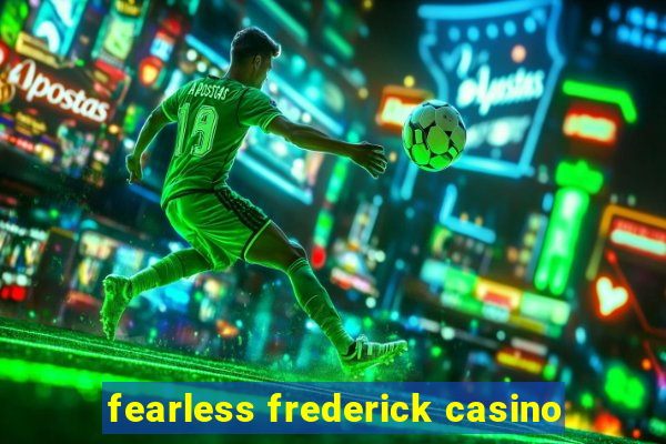 fearless frederick casino