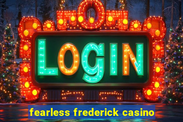 fearless frederick casino