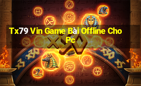 Tx79 Vin Game Bài Offline Cho Pc