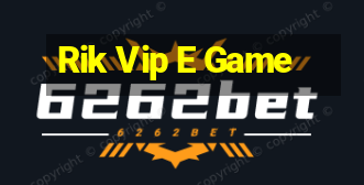 Rik Vip E Game