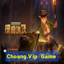 Choang.Vip Game Bài Online Hay