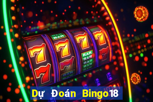 Dự Đoán Bingo18 ngày 4