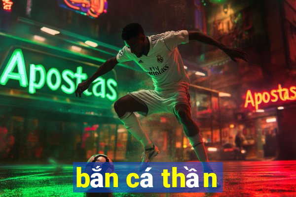 bắn cá thần