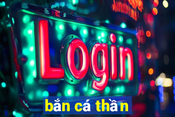 bắn cá thần