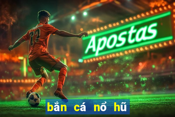 bắn cá nổ hũ online 2d