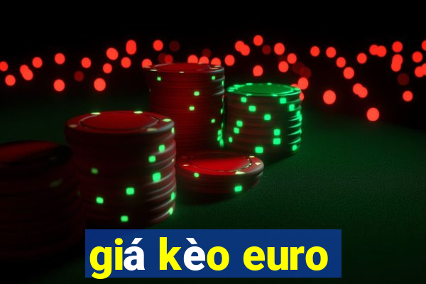 giá kèo euro