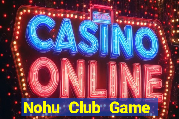 Nohu Club Game Bài Poker Đổi Thưởng