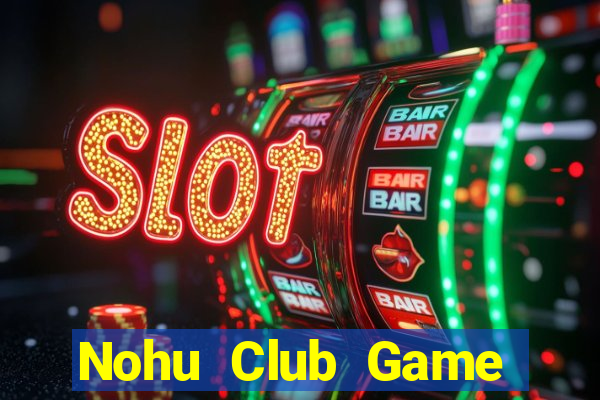 Nohu Club Game Bài Poker Đổi Thưởng