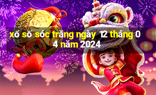 xổ số sóc trăng ngày 12 tháng 04 năm 2024