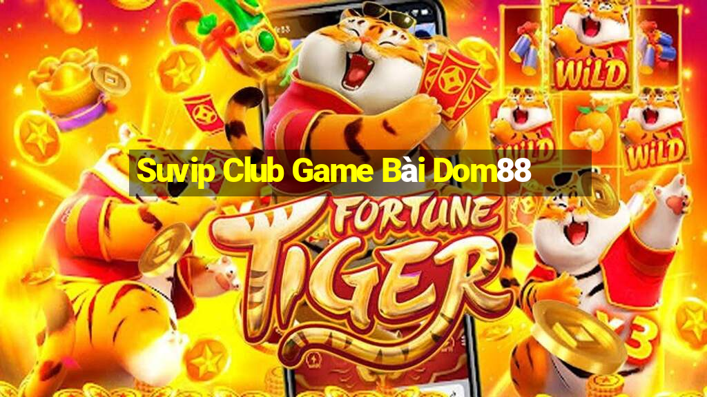 Suvip Club Game Bài Dom88