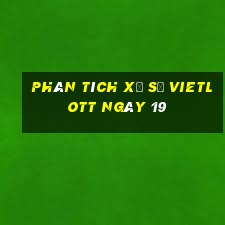 Phân tích Xổ Số vietlott ngày 19