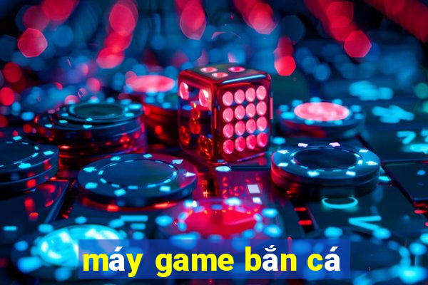 máy game bắn cá