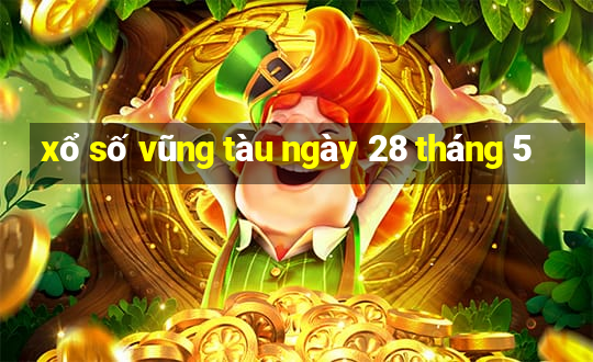 xổ số vũng tàu ngày 28 tháng 5