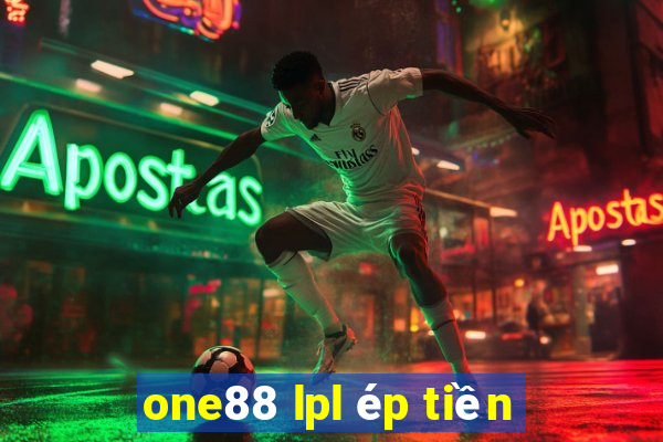 one88 lpl ép tiền