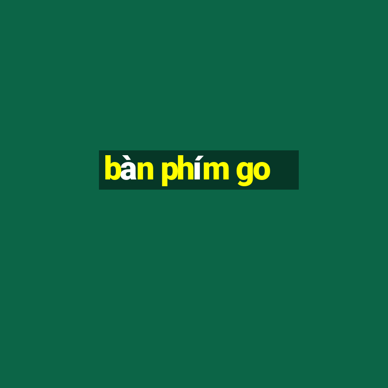 bàn phím go