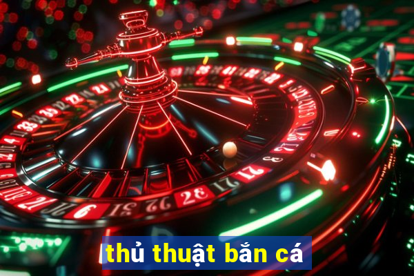 thủ thuật bắn cá