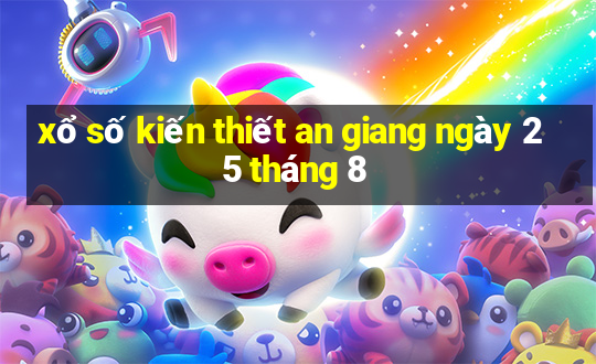 xổ số kiến thiết an giang ngày 25 tháng 8