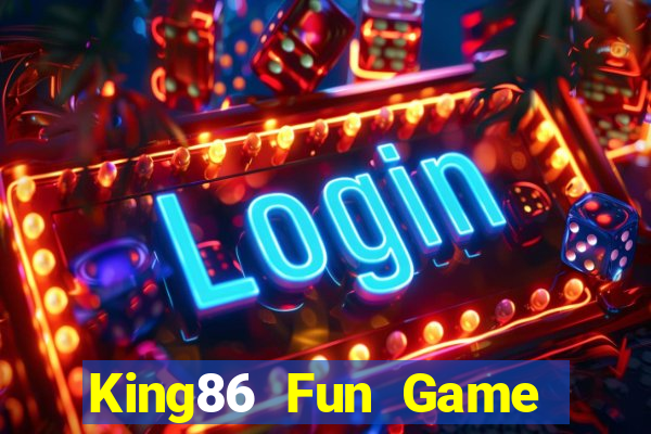 King86 Fun Game Bài Online Uy Tín