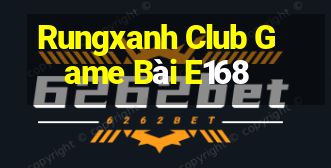 Rungxanh Club Game Bài E168