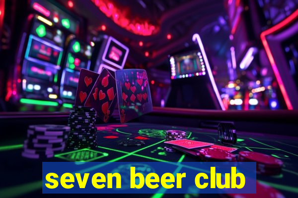 seven beer club