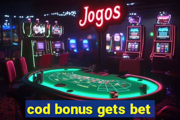 cod bonus gets bet