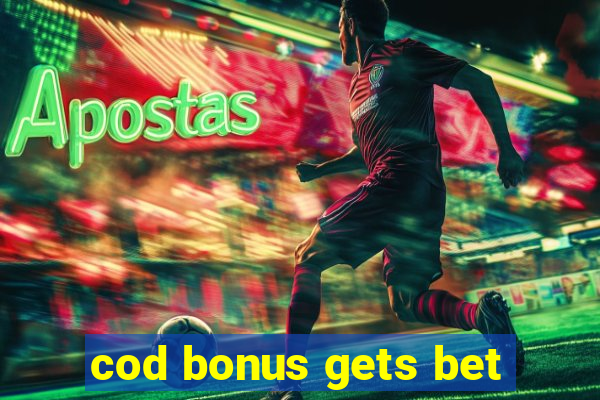 cod bonus gets bet