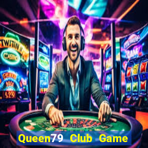 Queen79 Club Game Bài Nạp Sms