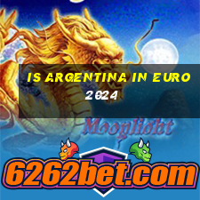 is argentina in euro 2024