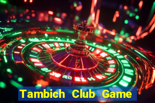 Tambich Club Game Bài Đổi Thưởng B52