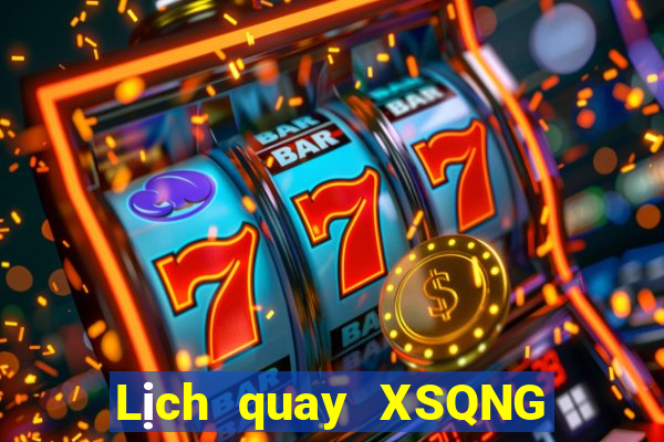 Lịch quay XSQNG ngày 7