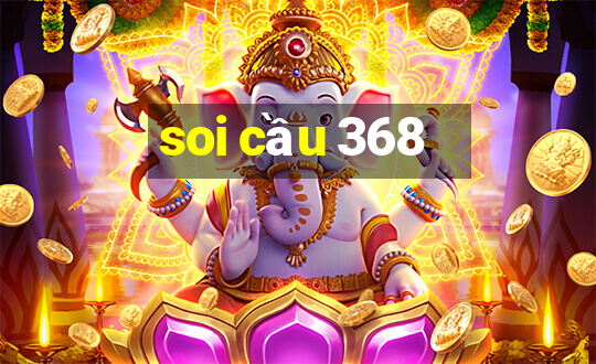 soi cầu 368