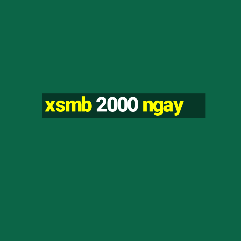 xsmb 2000 ngay