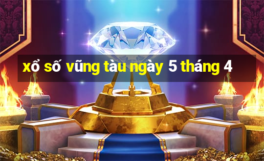 xổ số vũng tàu ngày 5 tháng 4