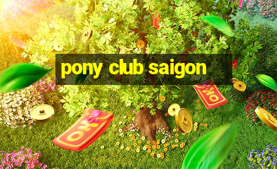 pony club saigon