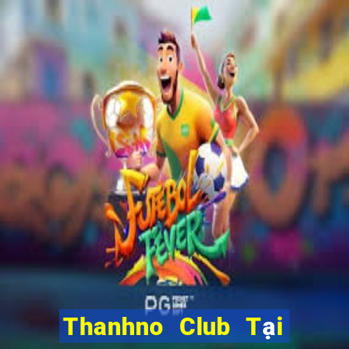 Thanhno Club Tại Game Bài Đổi The