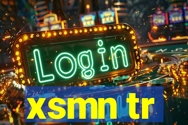 xsmn tr